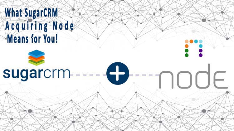 SugarCRM procuring Node to Accelerate AI-based Predictive Customer Intelligence