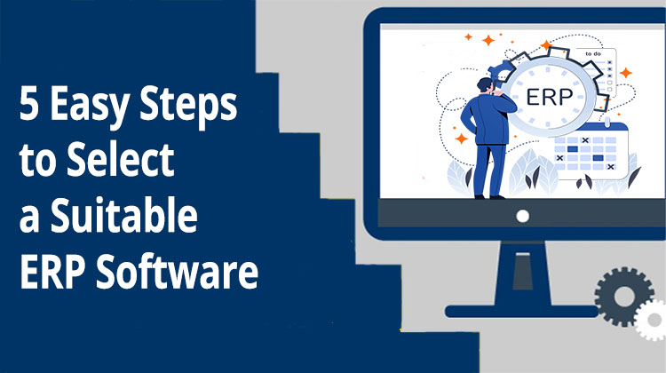 5 Easy Steps to Select a Suitable ERP Software