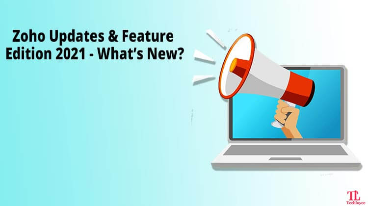 Zoho Updates and Feature Edition 2021 – What’s New?