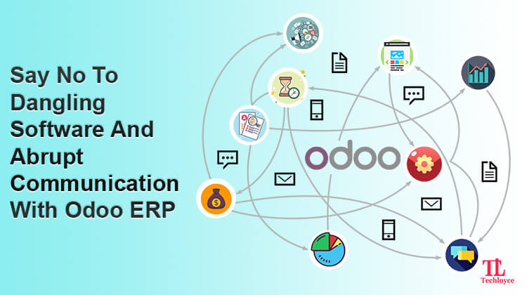 Say No To Disconnected Software And Abrupt Communication With Odoo ERP