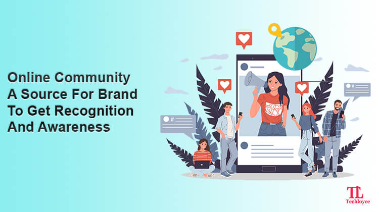 Online Community A Source For Brand To Get Recognition And Awareness