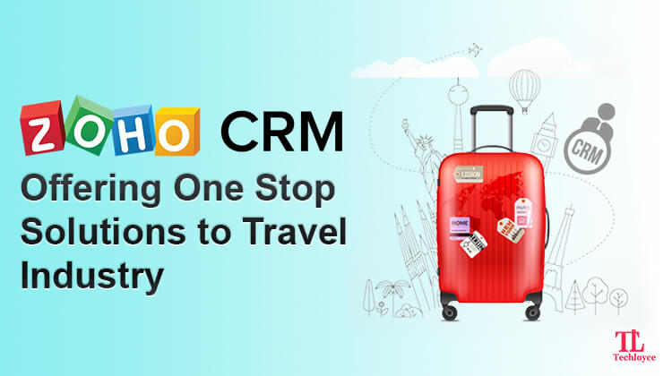 Zoho CRM Offering One-Stop Solutions to Travel Industry