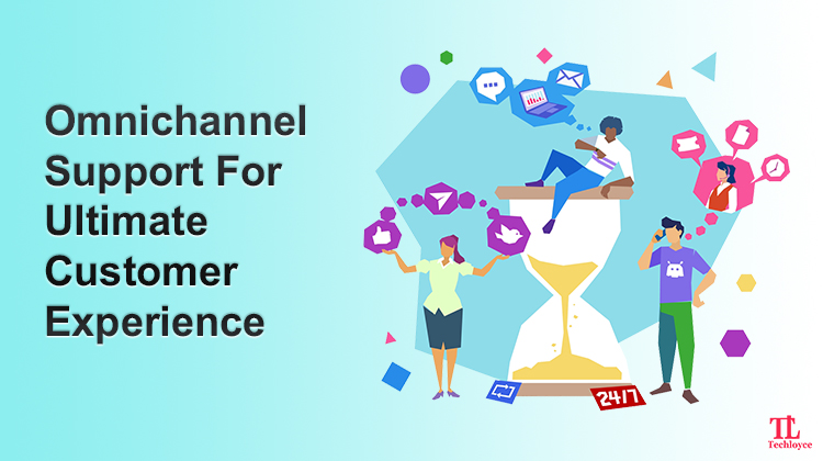 An Omnichannel Support For Ultimate Customer Experience