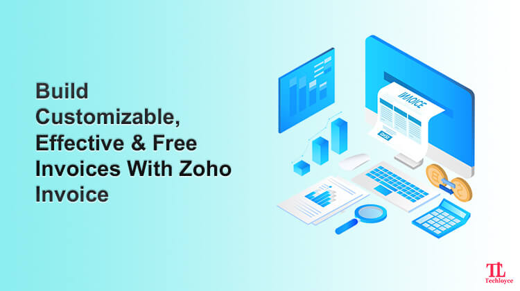 Leverage Zoho Invoice To Create Free And Effective Invoices