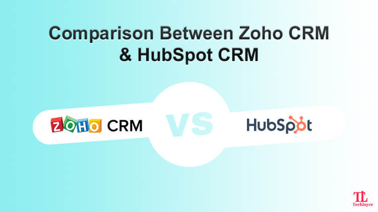 All You Need To Know About Zoho CRM & Hubspot CRM