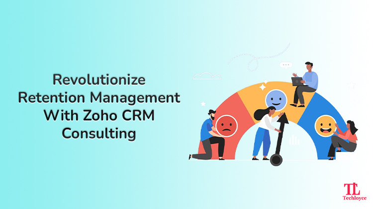 Zoho CRM Consultants: Boost Customer Retention