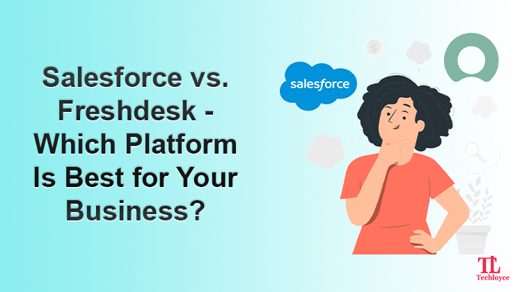 Freshdesk vs. Salesforce— A Comparison