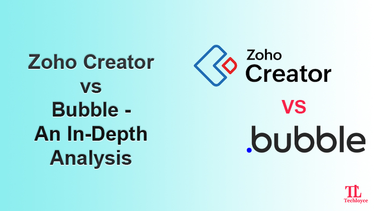 Zoho Creator vs. Bubble – An In-Depth Analysis