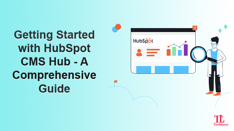 Getting Started with HubSpot CMS Hub – A Comprehensive Guide