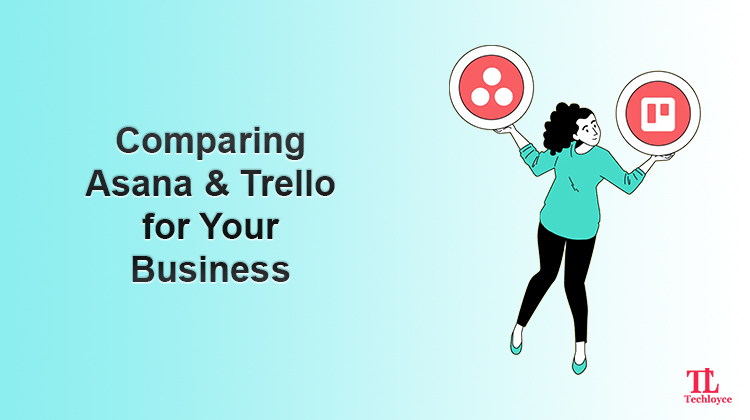 Best Project Management Tool for Your Team:Asana vs. Trello