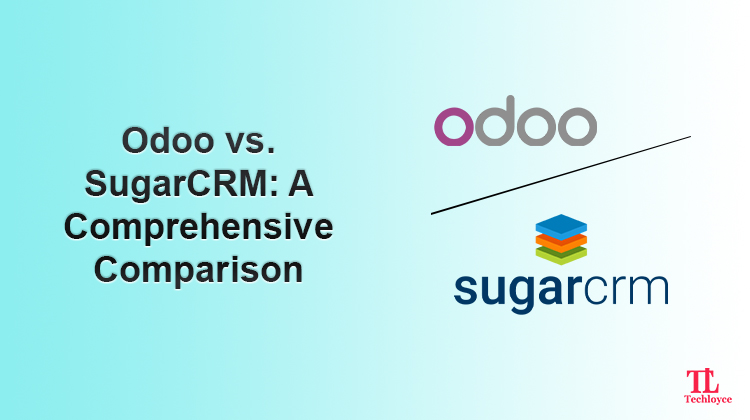 Odoo vs. SugarCRM: A Comprehensive Comparison