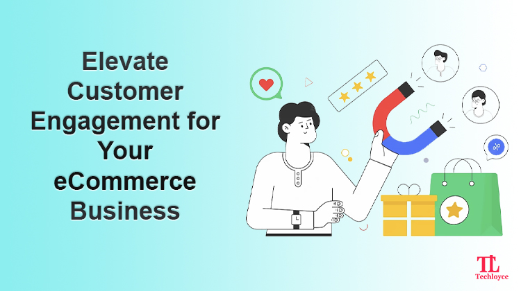 How to Improve eCommerce Customer Engagement in 2023