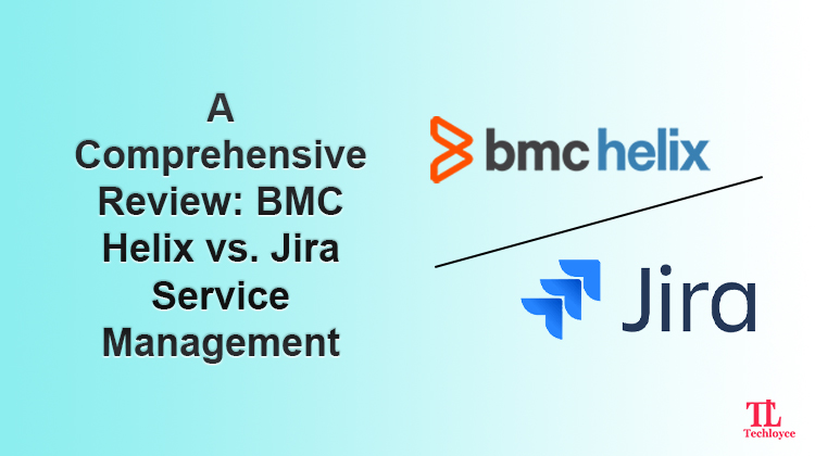 A Comprehensive Review: BMC Helix vs. Jira Service Management