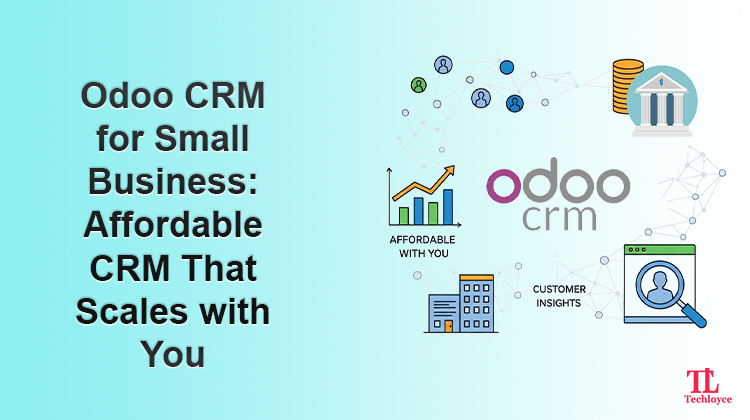 Odoo CRM for Small Business: Affordable CRM That Scales with You