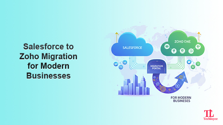 Salesforce to Zoho Migration for Modern Businesses
