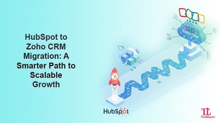 HubSpot to Zoho CRM Migration: A Smarter Path to Scalable Growth