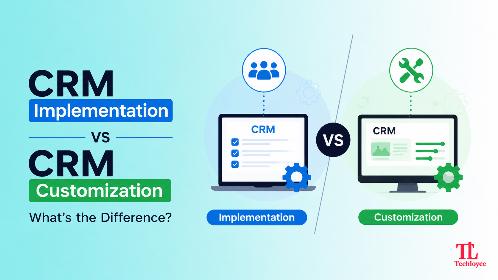 CRM Implementation vs CRM Customization: What’s the Difference?